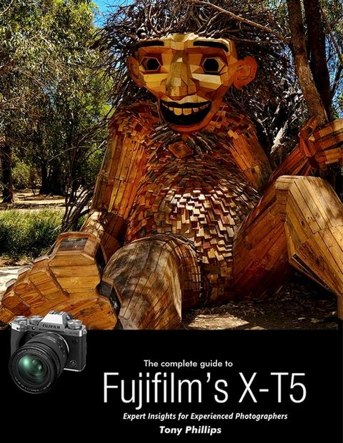 The Complete Guide to Fujifilm's X-T5(Kobo/電子書)