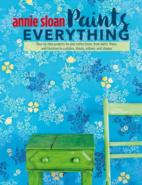 Annie Sloan Paints Everything(Kobo/電子書)