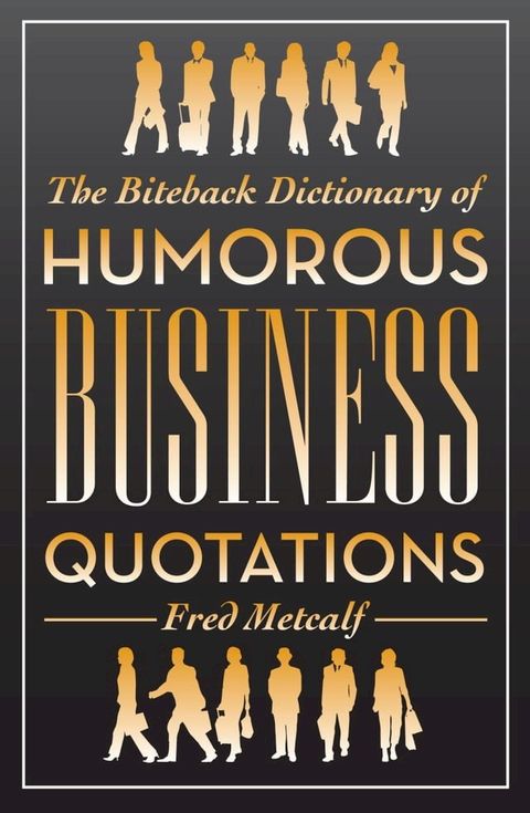 The Biteback Dictionary of Humorous Business Quotations(Kobo/電子書)