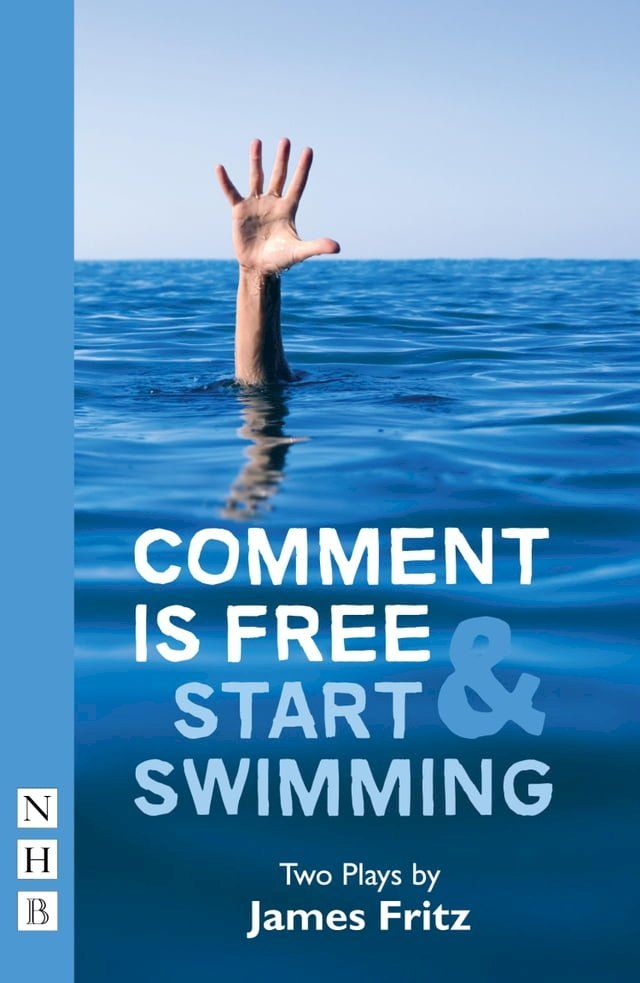  Comment is Free & Start Swimming (NHB Modern Plays)(Kobo/電子書)