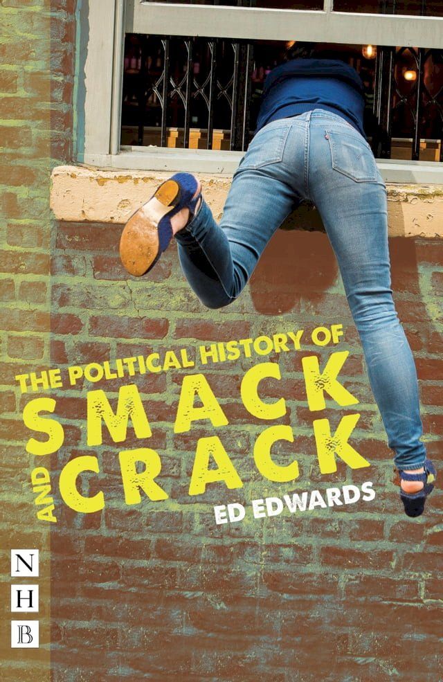  The Political History of Smack and Crack (NHB Modern Plays)(Kobo/電子書)