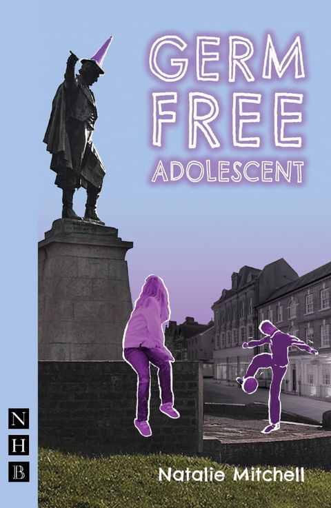 Germ Free Adolescent (NHB Modern Plays)(Kobo/電子書)