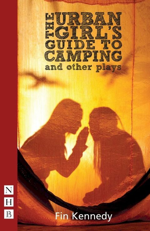 The Urban Girl's Guide to Camping and other plays (NHB Modern Plays)(Kobo/電子書)