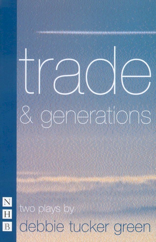  trade & generations (NHB Modern Plays)(Kobo/電子書)