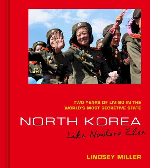 North Korea: Like Nowhere Else(Kobo/電子書)