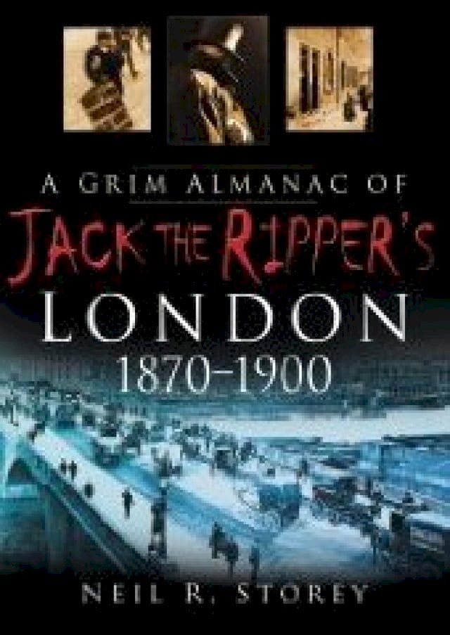  A Grim Almanac of Jack the Ripper's London 1870-1900(Kobo/電子書)