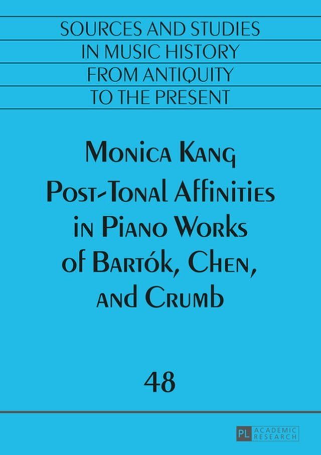  Post-Tonal Affinities in Piano Works of Bartók, Chen, and Crumb(Kobo/電子書)