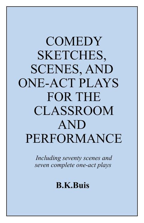 Comedy Sketches, Scenes, and One-Act Plays for the Classroom and Performance(Kobo/電子書)