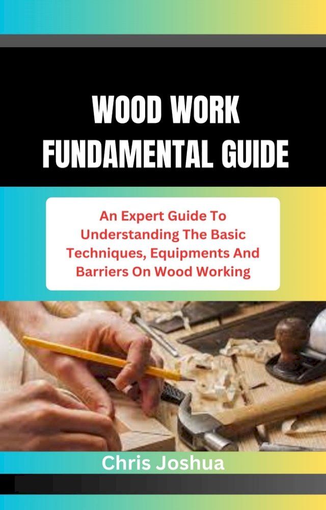  WOOD WORK FUNDAMENTAL GUIDE(Kobo/電子書)