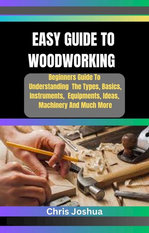 EASY GUIDE TO WOODWORKING(Kobo/電子書)