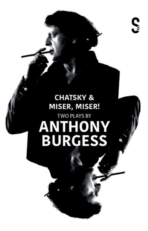 Chatsky & Miser, Miser! Two Plays by Anthony Burgess(Kobo/電子書)