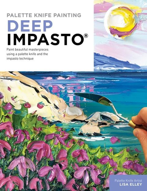 Palette Knife Painting: Deep Impasto(Kobo/電子書)