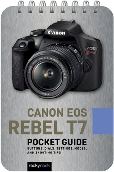 Canon EOS Rebel T7: Pocket Guide(Kobo/電子書)