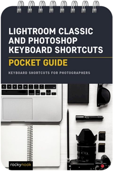 Lightroom Classic and Photoshop Keyboard Shortcuts: Pocket Guide(Kobo/電子書)