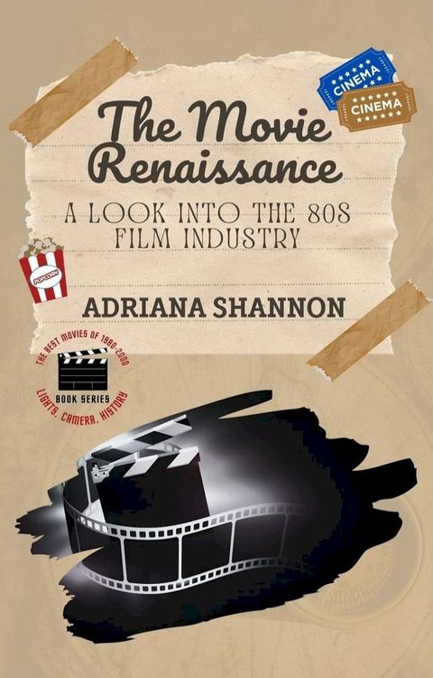 The Movie Renaissance-A Look into the 80s Film Industry(Kobo/電子書)