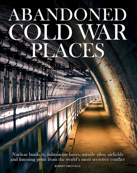 Abandoned Cold War Places(Kobo/電子書)