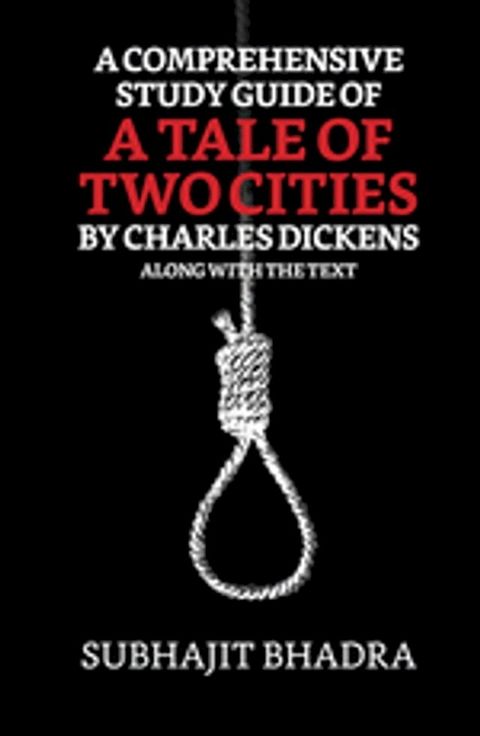 A Comprehensive Study Guide Of A Tale Of Two Cities By Charles Dickens Along With The Text(Kobo/電子書)