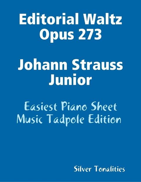 Editorial Waltz Opus 273 Johann Strauss Junior - Easiest Piano Sheet Music Tadpole Edition(Kobo/電子書)