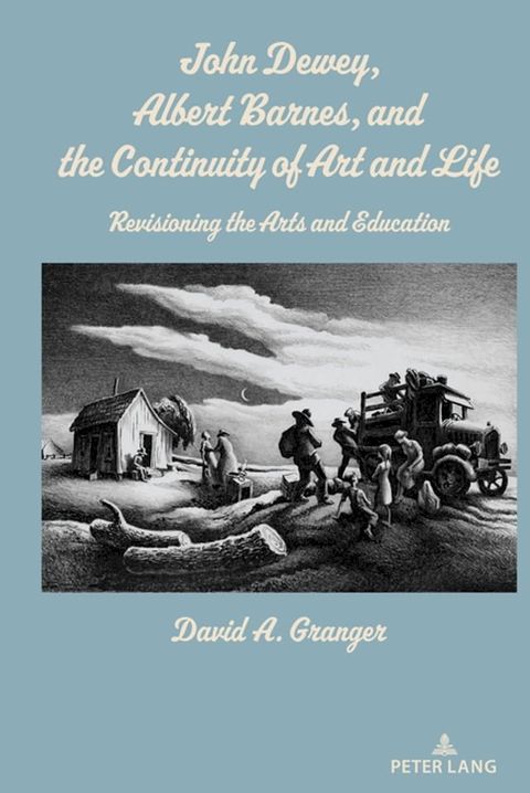 John Dewey, Albert Barnes, and the Continuity of Art and Life(Kobo/電子書)