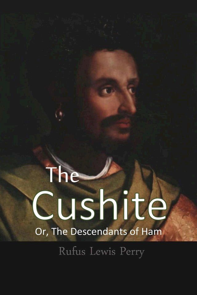  The Cushite, Or, The Descendants of Ham(Kobo/電子書)