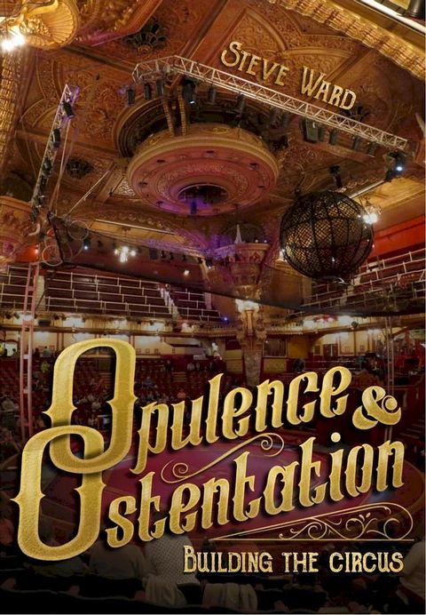 Opulence & Ostentation: Building the Circus(Kobo/電子書)