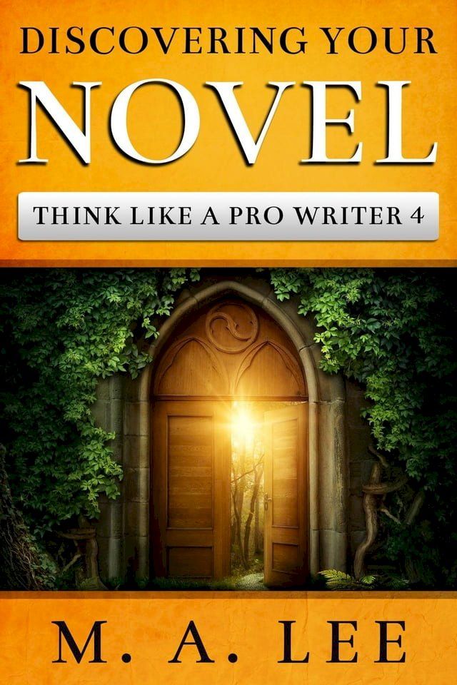  Discovering Your Novel (Think like a Pro Writer Book 4)(Kobo/電子書)