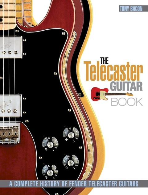 The Telecaster Guitar Book(Kobo/電子書)