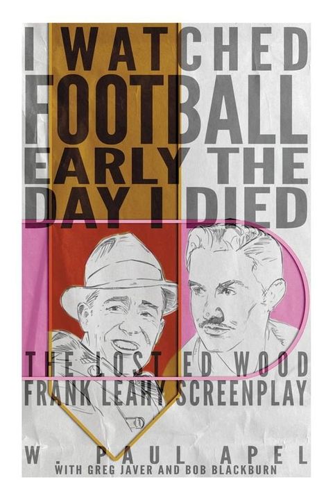 I Watched Football Early the Day I Died: The Lost Ed Wood Frank Leahy Screenplay(Kobo/電子書)