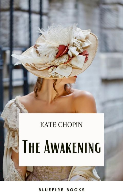 The Awakening: A Captivating Tale of Self-Discovery by Kate Chopin(Kobo/電子書)