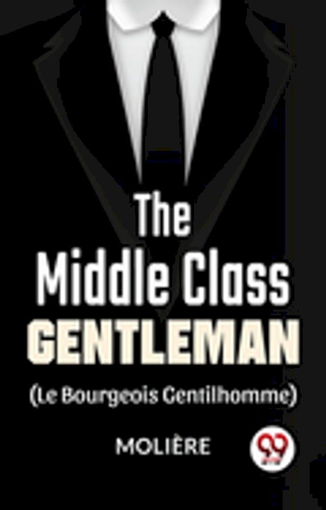  The Middle-Class Gentleman ( le bourgeois gentilhomme)(Kobo/電子書)