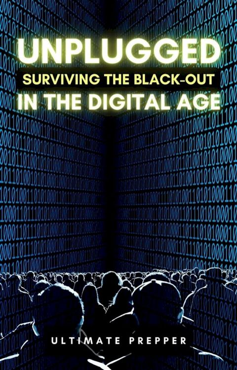 Unplugged: Surviving the Black-Out in the Digital Age(Kobo/電子書)