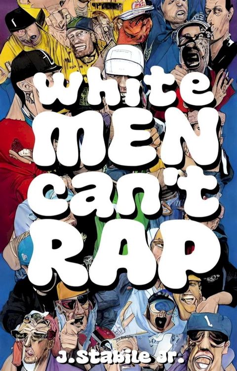 White Men Can't Rap: The Untold History of Hip-Hop's Underdogs(Kobo/電子書)