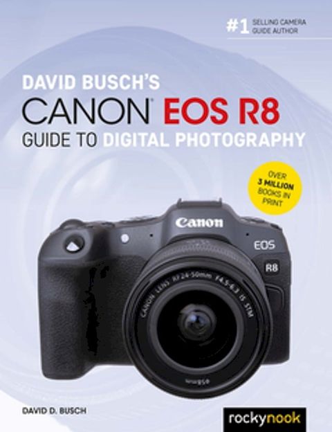 David Busch's Canon EOS R8 Guide to Digital Photography(Kobo/電子書)