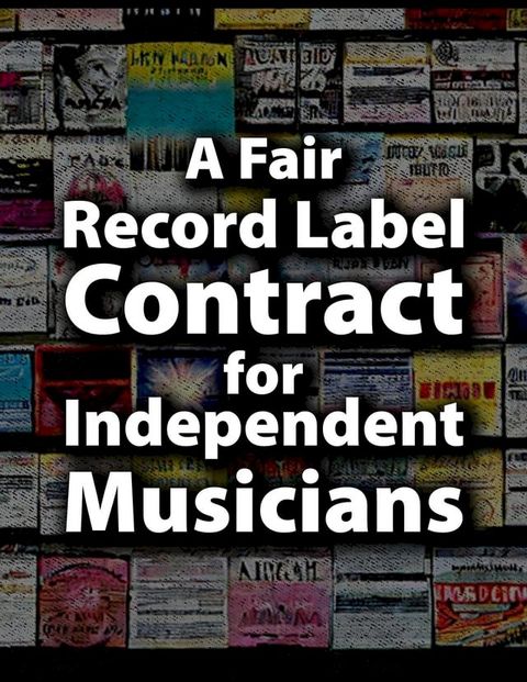 A Fair Record Label Contract for Independent Musicians(Kobo/電子書)