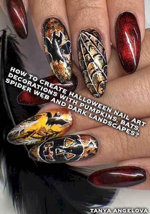 How to Create Halloween Nail Art Decorations with Pumpkins, Bats, Spider Web and Dark Landscapes?(Kobo/電子書)