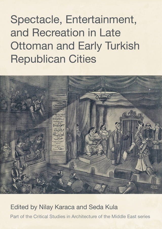  Spectacle, Entertainment, and Recreation in Late Ottoman and Early Turkish Republican Cities(Kobo/電子書)