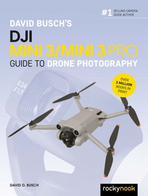 David Busch's DJI Mini 3/Mini 3 Pro Guide to Drone Photography(Kobo/電子書)