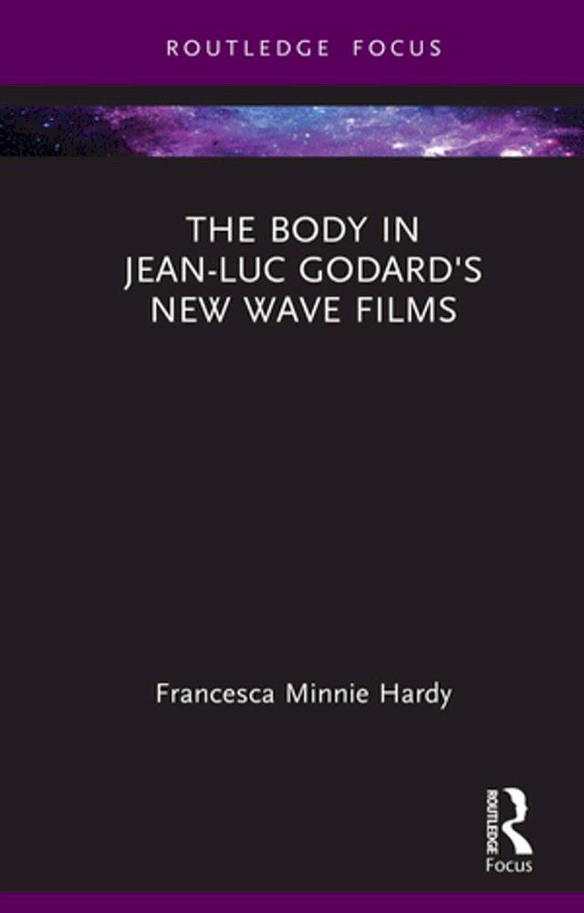  The Body in Jean-Luc Godard's New Wave Films(Kobo/電子書)