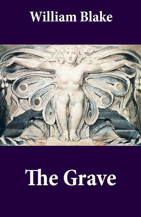 The Grave (Illuminated Manuscript with the Original Illustrations of William Blake to Robert Blair's The Grave)(Kobo/電子書)