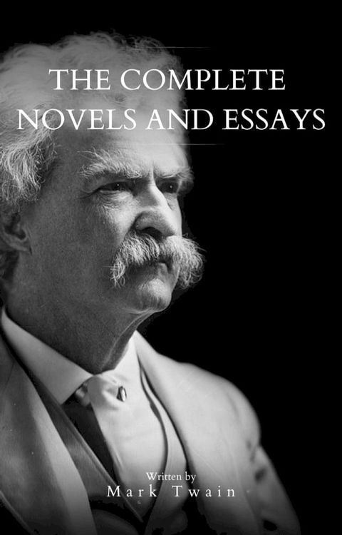 Mark Twain: The Complete Novels and Essays(Kobo/電子書)