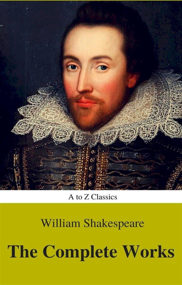  The Complete Works of William Shakespeare (Illustrated) (Best Navigation, Active TOC) (A to Z Classics)(Kobo/電子書)