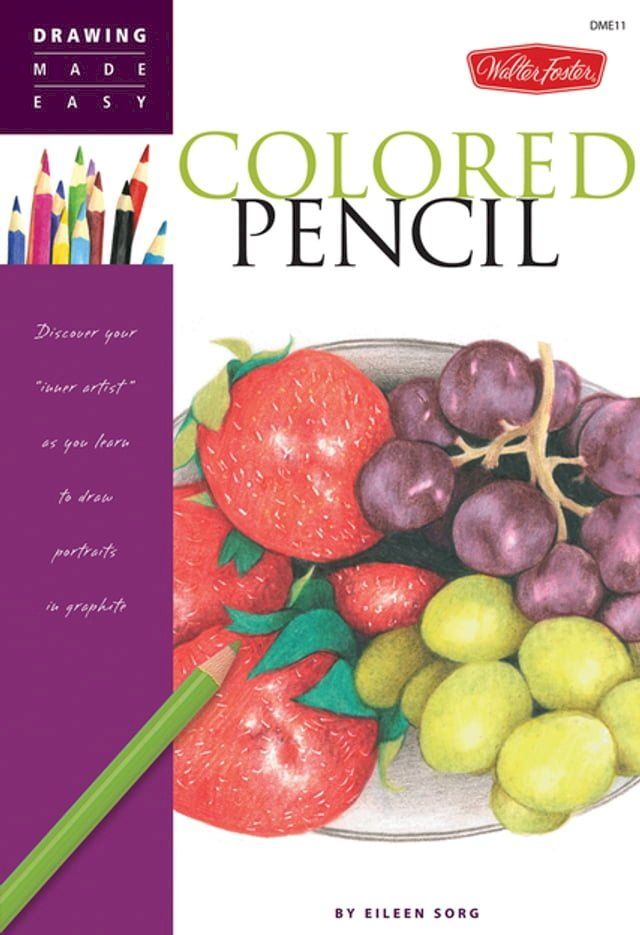  Drawing Made Easy: Colored Pencil: Discover your "inner artist" as you learn to draw a range of popular subjects in colored pencil(Kobo/電子書)