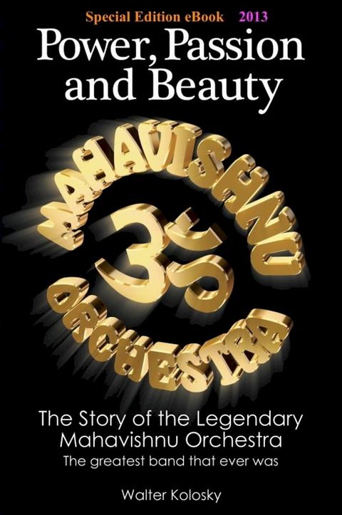 Power, Passion and Beauty - The Story of the Legendary Mahavishnu Orchestra - Special Edition eBook 2013(Kobo/電子書)