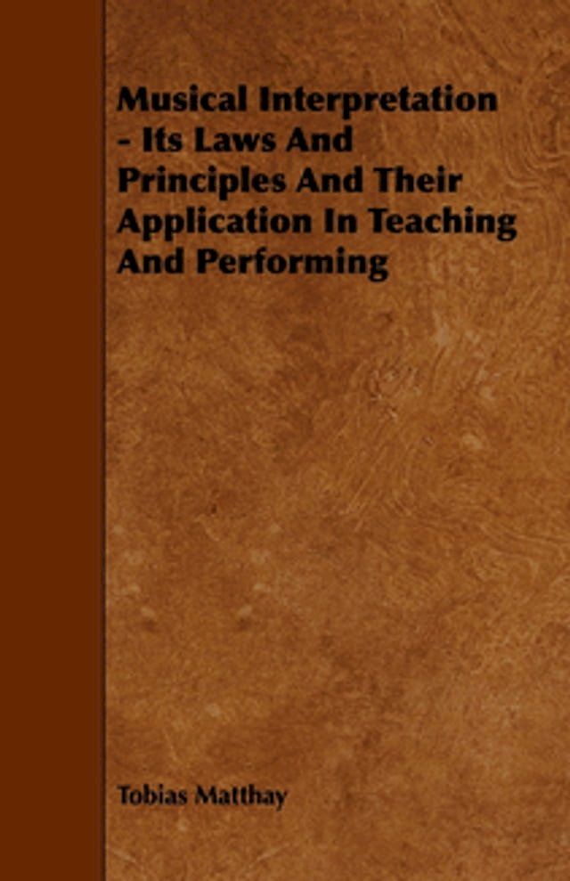  Musical Interpretation - Its Laws and Principles and Their Application in Teaching and Performing(Kobo/電子書)