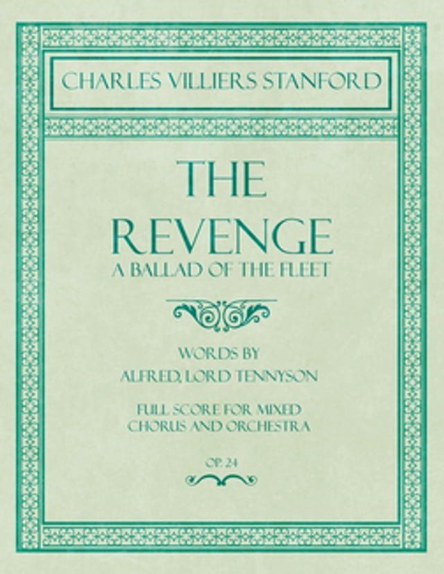  The Revenge - A Ballad of the Fleet - Full Score for Mixed Chorus and Orchestra - Words by Alfred, Lord Tennyson - Op.24(Kobo/電子書)