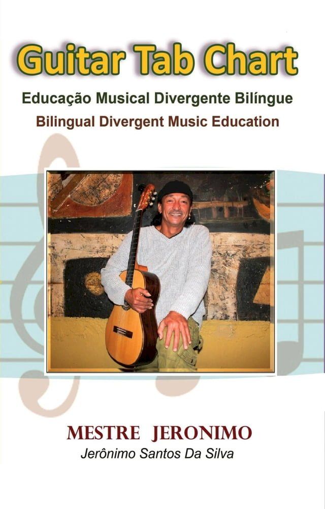  Guitar Tab Chart Educação Musical Divergente Bilíngue: Bilingual Divergent Music Education(Kobo/電子書)