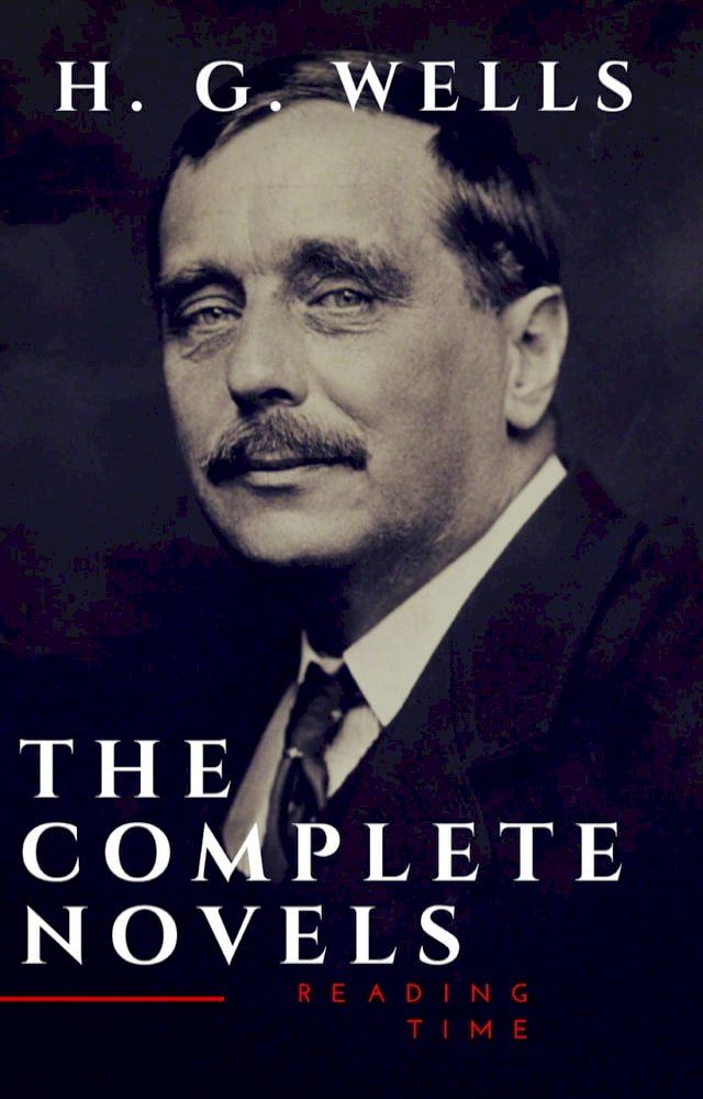  H. G. Wells : The Complete Novels (The Time Machine, The Island of Doctor Moreau,Invisible Man...)(Kobo/電子書)