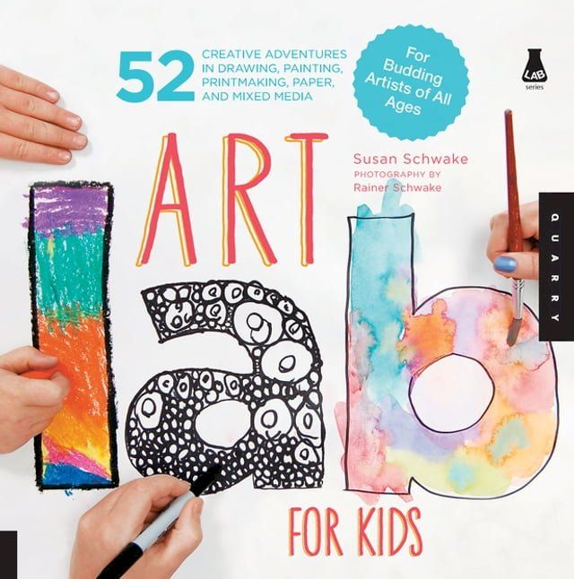  Art Lab for Kids: 52 Creative Adventures in Drawing, Painting, Printmaking, Paper, and Mixed Media-For Budding Artists(Kobo/電子書)