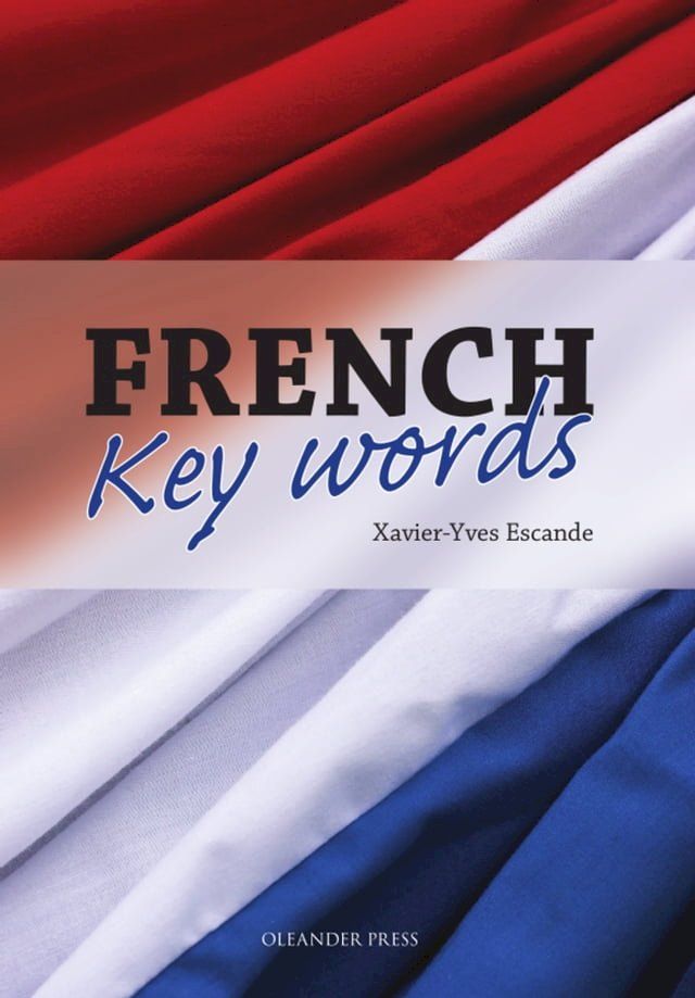  French Key Words: The Basic 2000 Word Vocabulary Arranged by Frequency. Learn French Quickly and Easily.(Kobo/電子書)