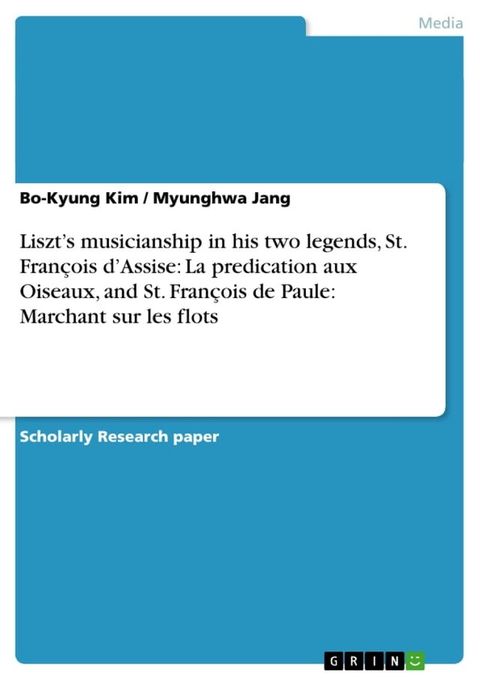 Liszt's musicianship in his two legends, St. François d'Assise: La predication aux Oiseaux, and St. François de Paule: Marchant sur les flots(Kobo/電子書)